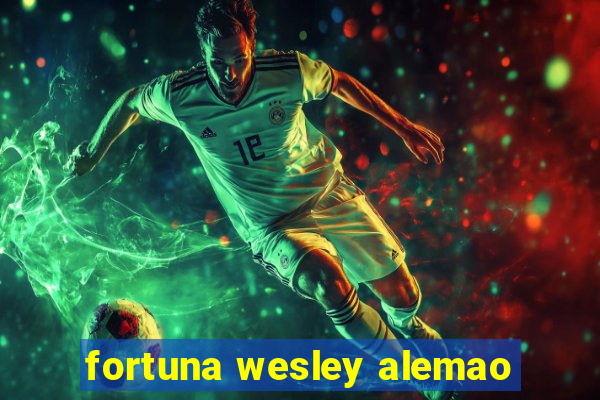 fortuna wesley alemao